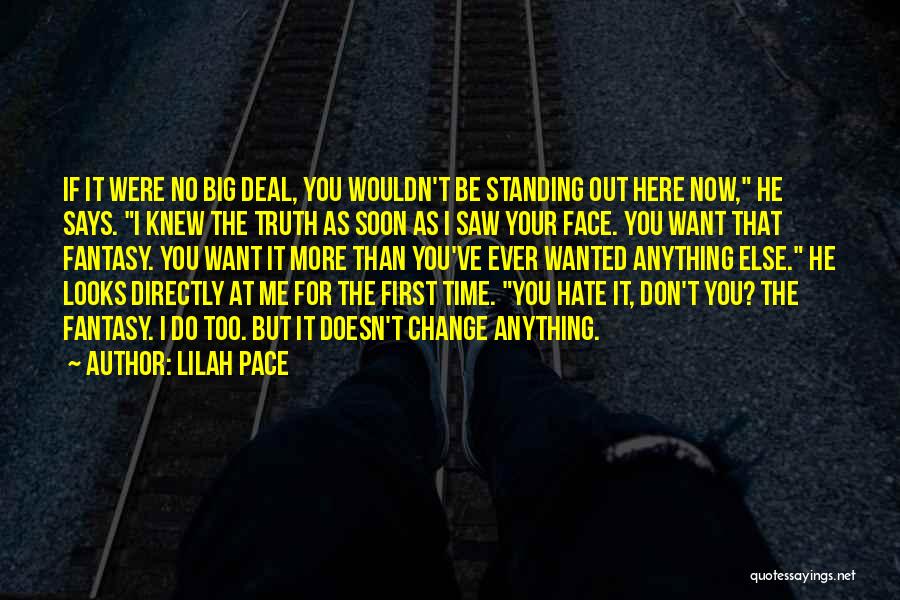 Now You Hate Me Quotes By Lilah Pace
