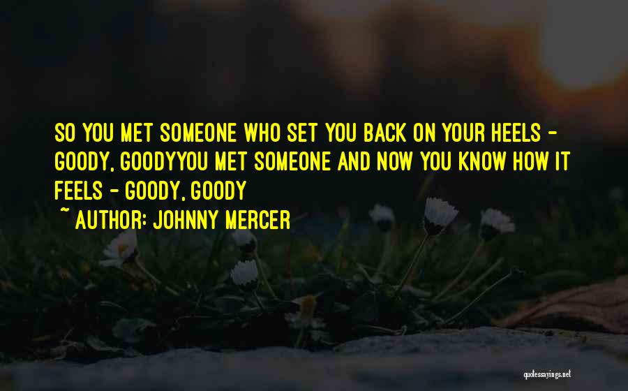 Now You Know How It Feels Quotes By Johnny Mercer