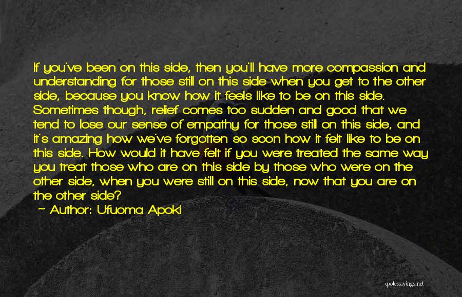 Now You Know How It Feels Quotes By Ufuoma Apoki