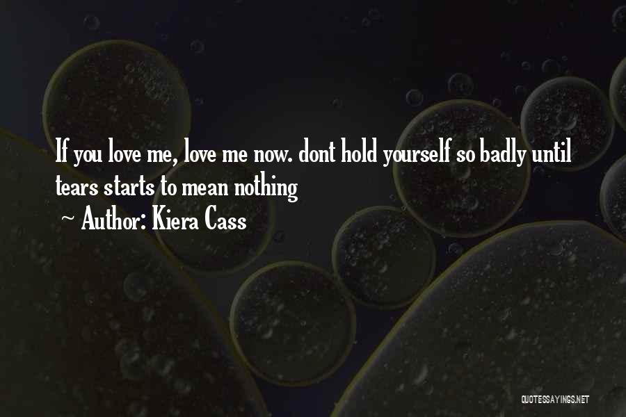 Now You Love Me Quotes By Kiera Cass