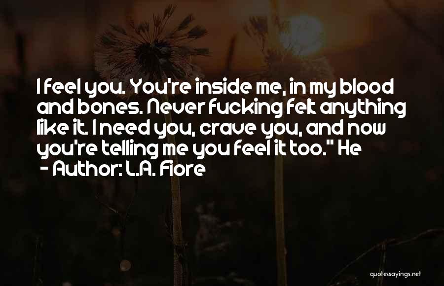 Now You Need Me Quotes By L.A. Fiore