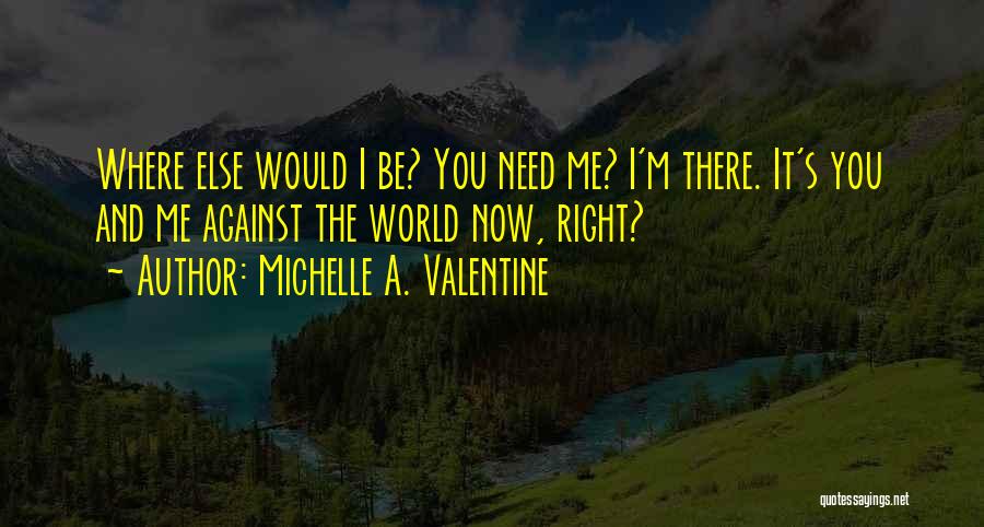 Now You Need Me Quotes By Michelle A. Valentine