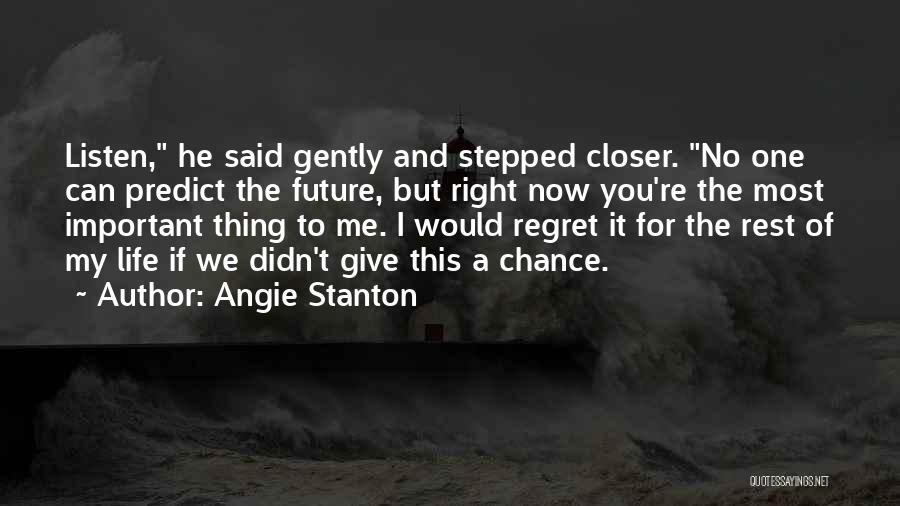 Now You Regret Quotes By Angie Stanton