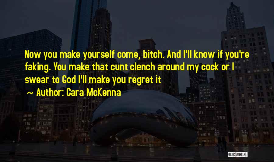 Now You Regret Quotes By Cara McKenna