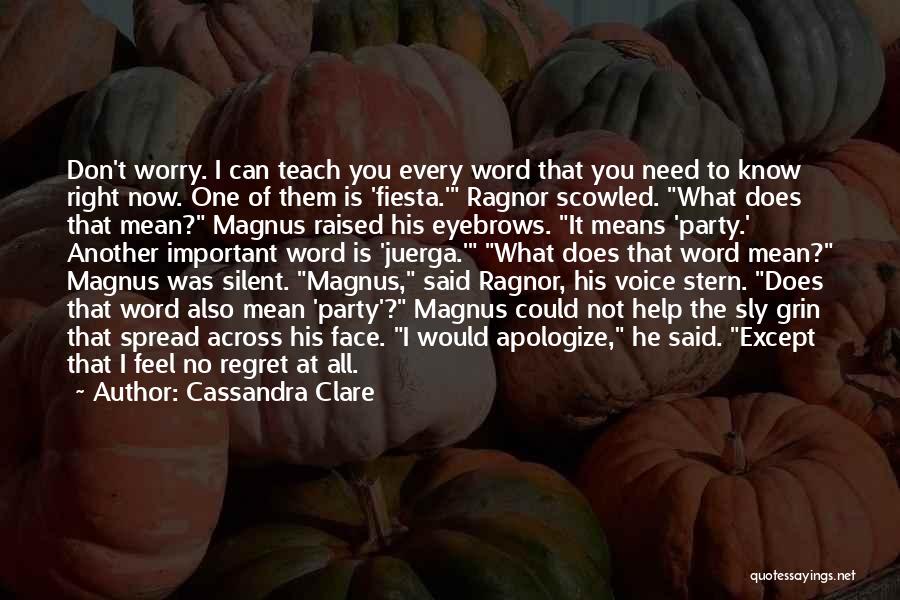 Now You Regret Quotes By Cassandra Clare