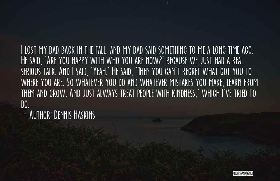 Now You Regret Quotes By Dennis Haskins