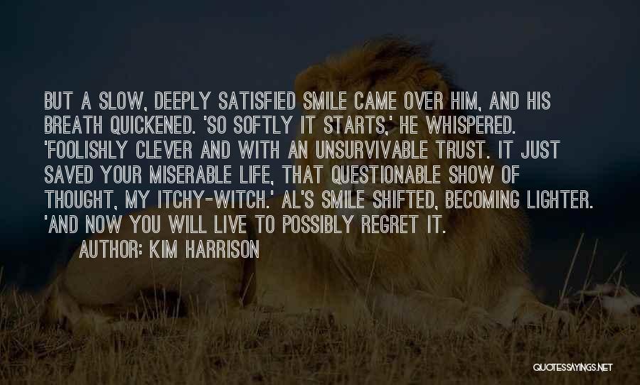 Now You Regret Quotes By Kim Harrison