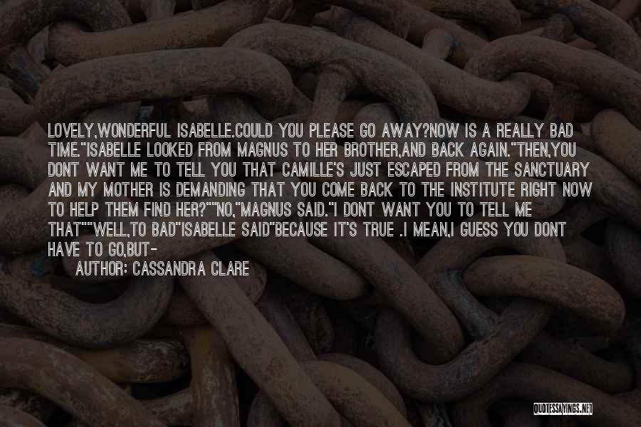 Now You Want Me Back Quotes By Cassandra Clare