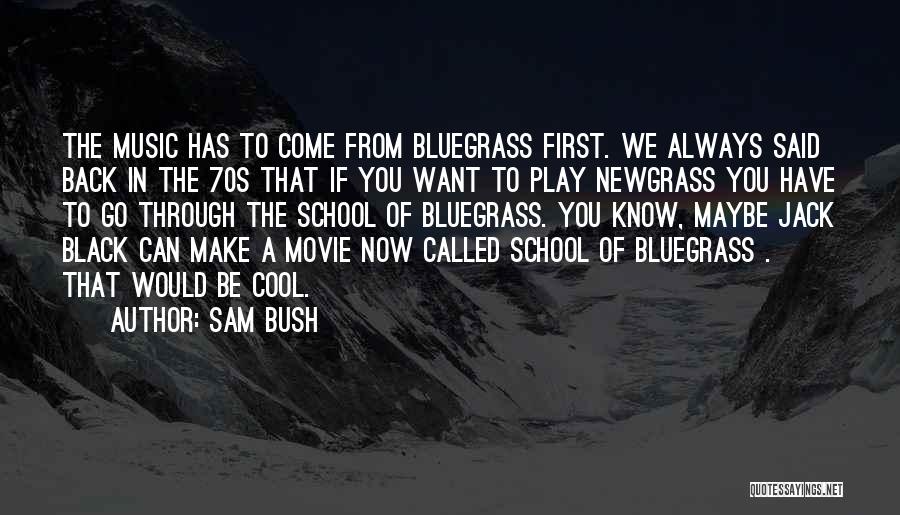 Now You Want To Come Back Quotes By Sam Bush