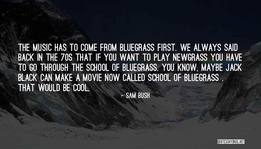 Now You Want To Come Back Quotes By Sam Bush