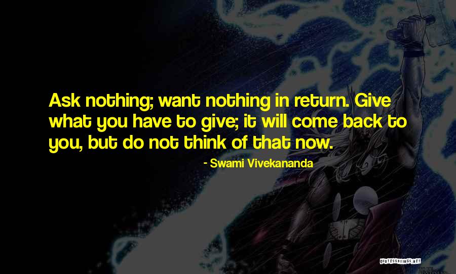 Now You Want To Come Back Quotes By Swami Vivekananda