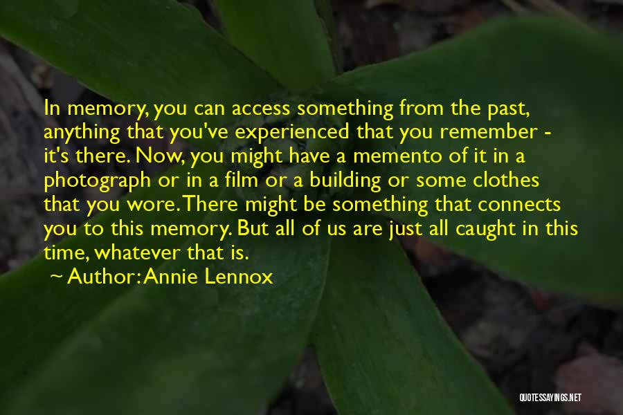 Now You're Just A Memory Quotes By Annie Lennox