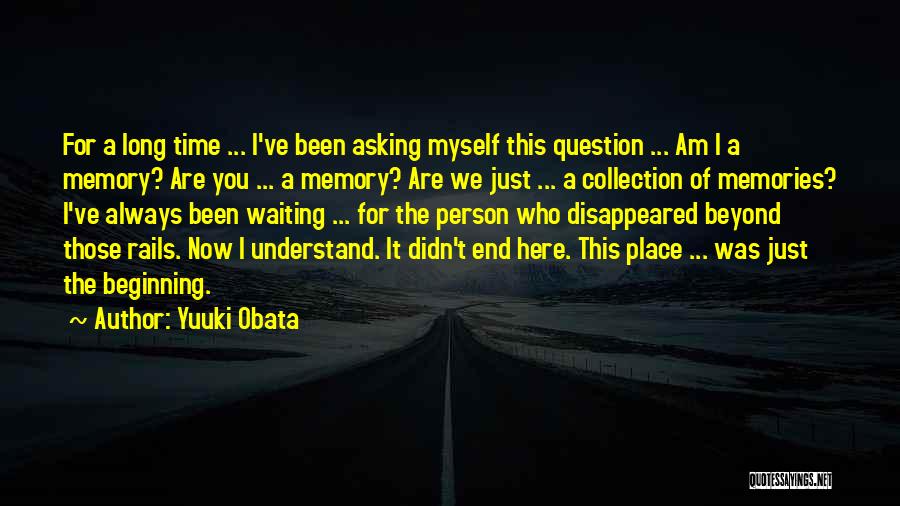 Now You're Just A Memory Quotes By Yuuki Obata