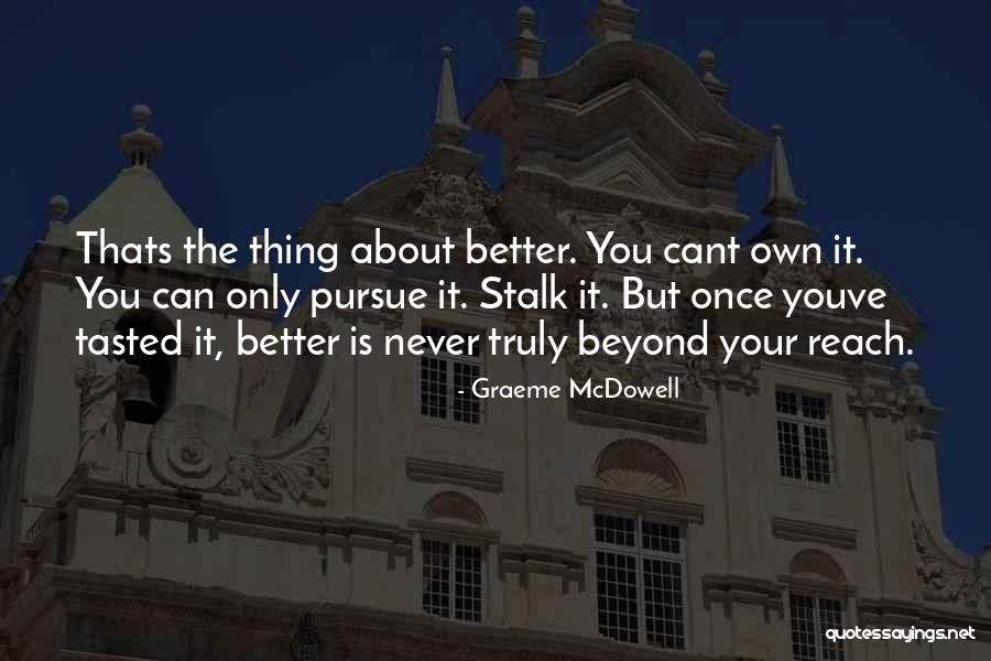 Now Youve Quotes By Graeme McDowell Now Youve Quotes By Graeme McDowell