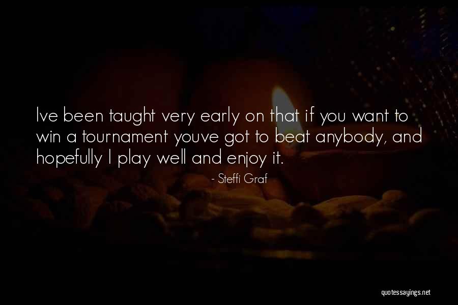 Now Youve Quotes By Steffi Graf Now Youve Quotes By Steffi Graf