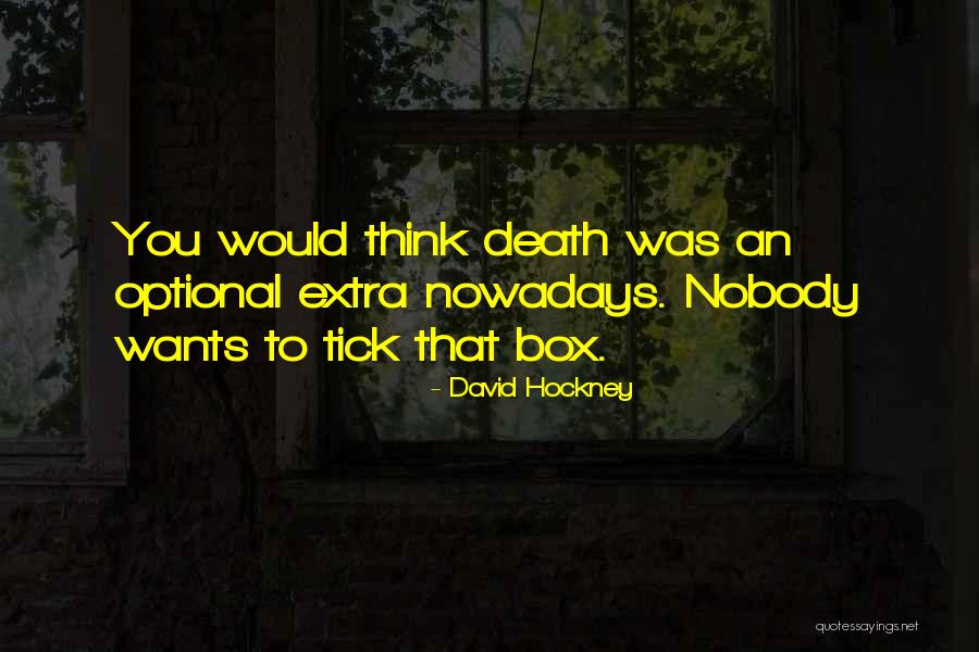 Nowadays Quotes By David Hockney