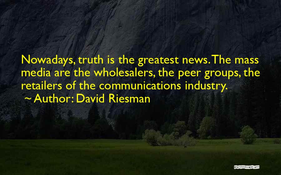 Nowadays Quotes By David Riesman