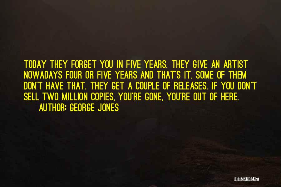 Nowadays Quotes By George Jones