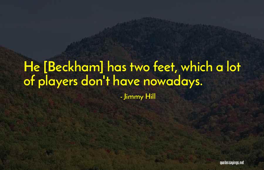 Nowadays Quotes By Jimmy Hill