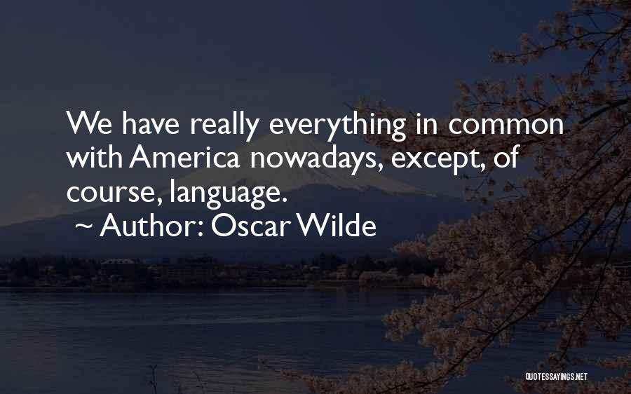 Nowadays Quotes By Oscar Wilde