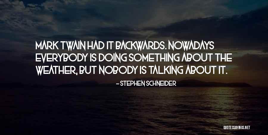 Nowadays Quotes By Stephen Schneider