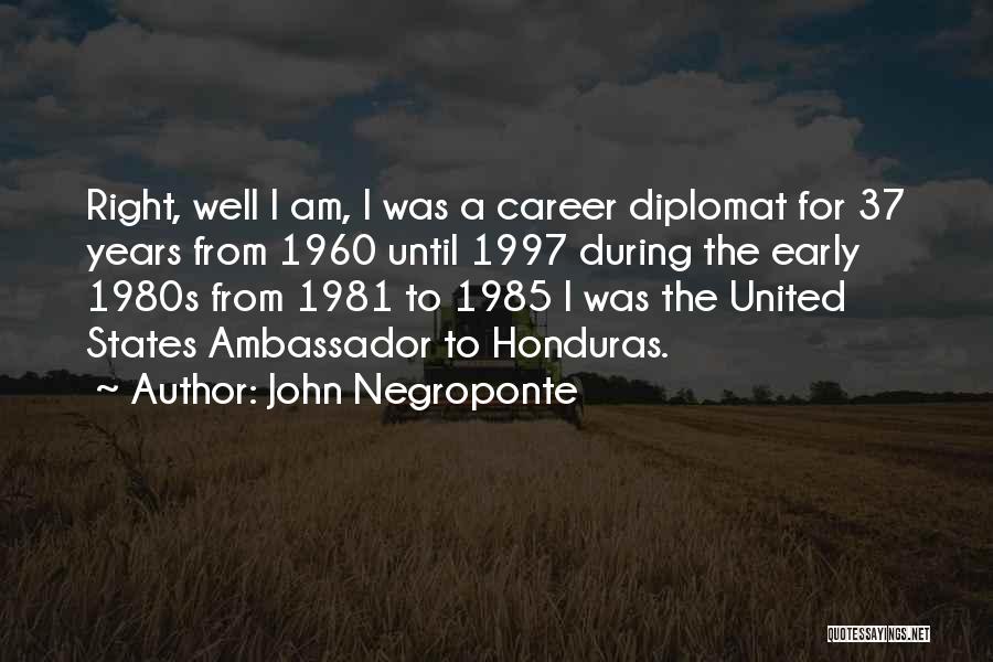 Nowhere 1997 Quotes By John Negroponte