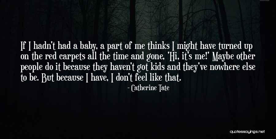 Nowhere But Up Quotes By Catherine Tate Nowhere But Up Quotes By Catherine Tate