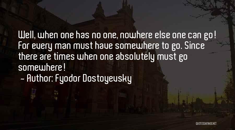 Nowhere Man Quotes By Fyodor Dostoyevsky