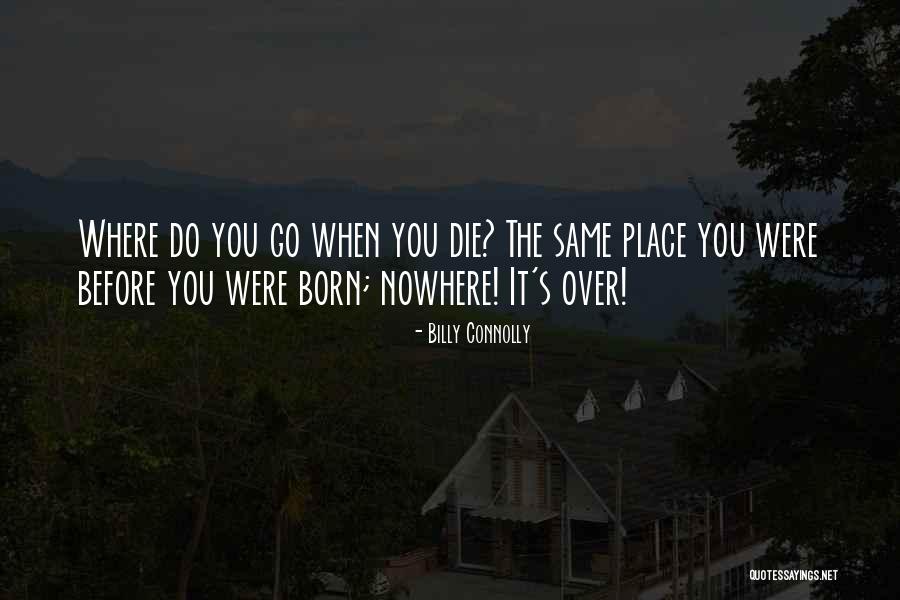 Nowhere Quotes By Billy Connolly Nowhere Quotes By Billy Connolly