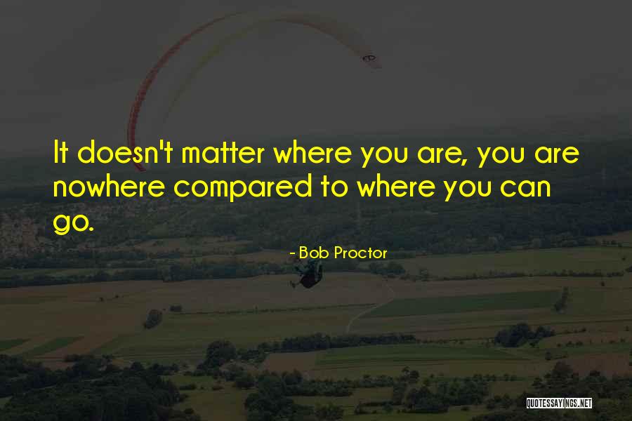 Nowhere Quotes By Bob Proctor Nowhere Quotes By Bob Proctor