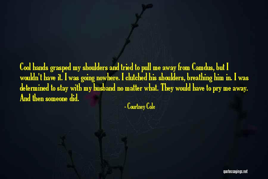 Nowhere Quotes By Courtney Cole Nowhere Quotes By Courtney Cole
