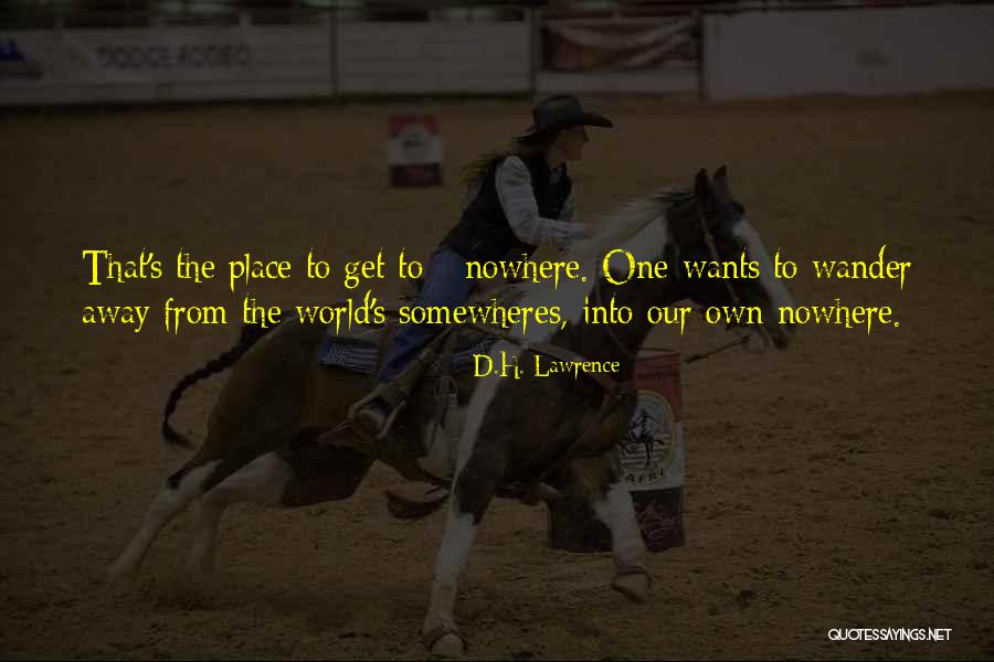 Nowhere Quotes By D.H. Lawrence Nowhere Quotes By D.H. Lawrence