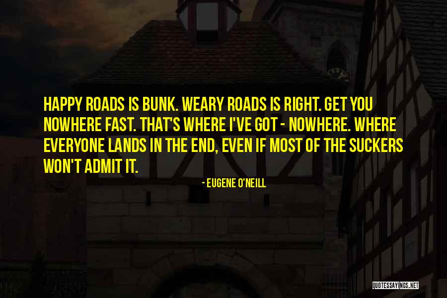 Nowhere Quotes By Eugene O'Neill Nowhere Quotes By Eugene O'Neill