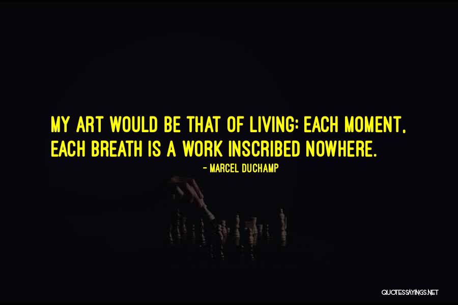 Nowhere Quotes By Marcel Duchamp Nowhere Quotes By Marcel Duchamp