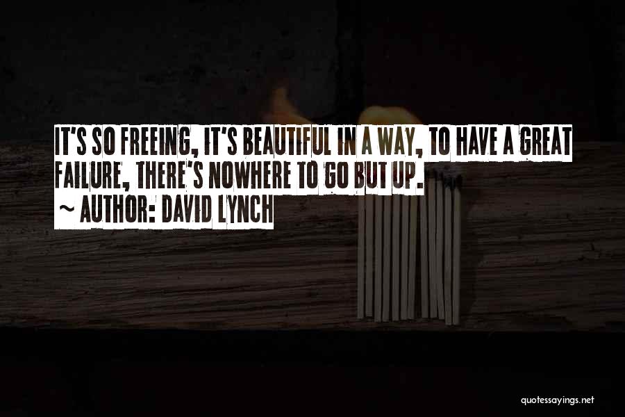Nowhere To Go But Up Quotes By David Lynch