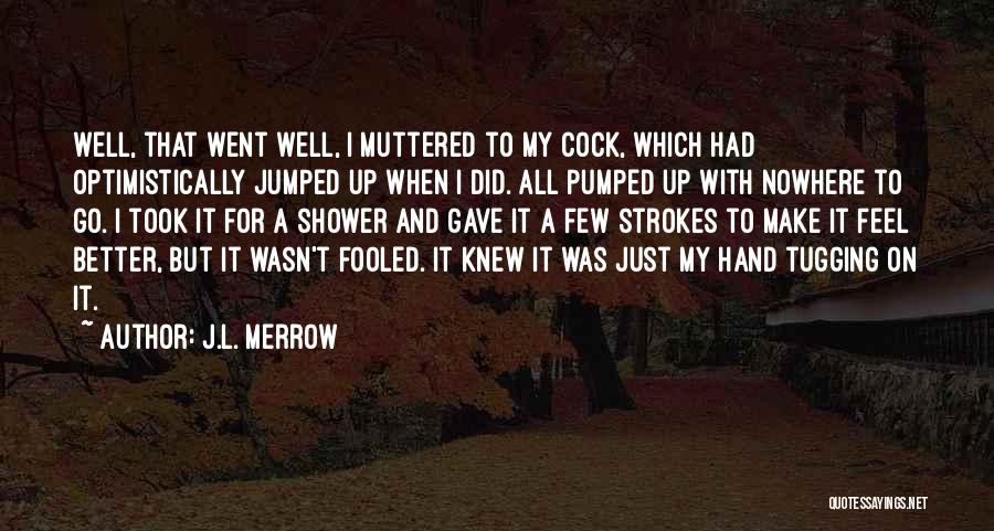 Nowhere To Go But Up Quotes By J.L. Merrow