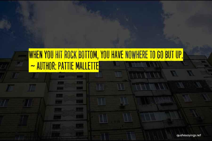 Nowhere To Go But Up Quotes By Pattie Mallette