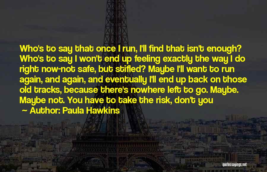 Nowhere To Go But Up Quotes By Paula Hawkins