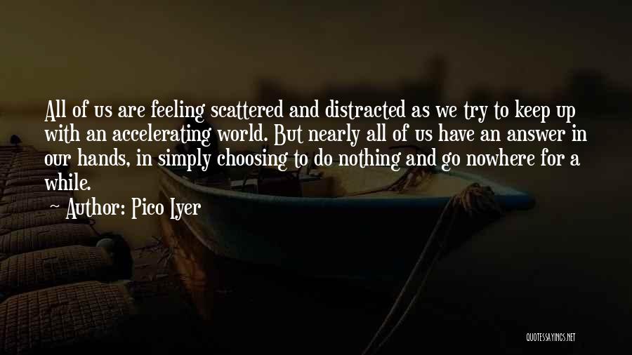 Nowhere To Go But Up Quotes By Pico Iyer