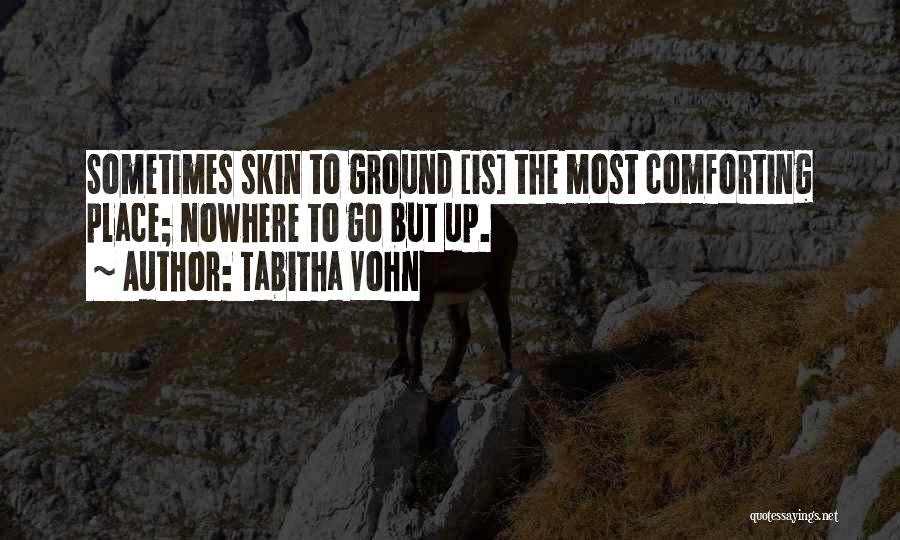 Nowhere To Go But Up Quotes By Tabitha Vohn