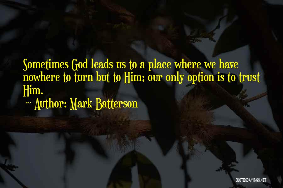 Nowhere To Turn Quotes By Mark Batterson