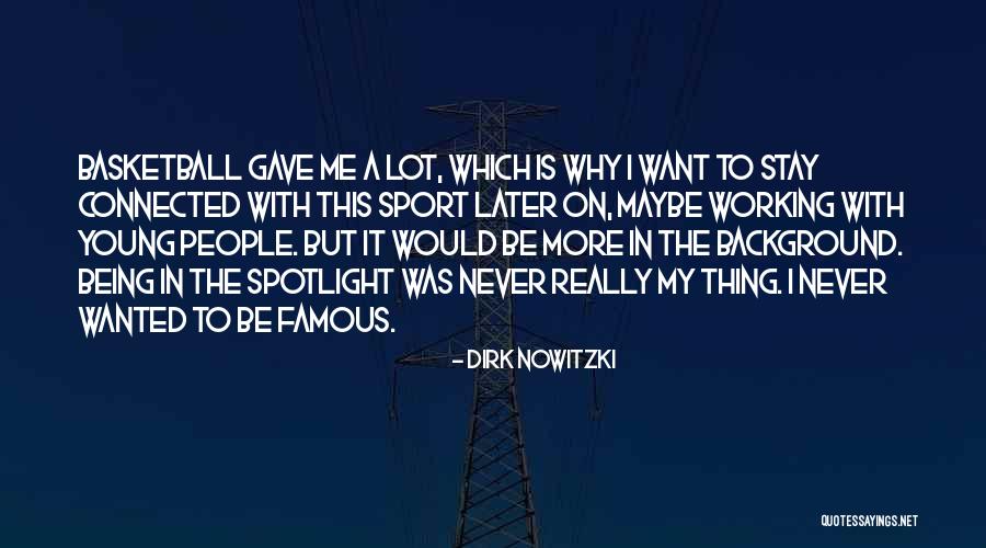 Nowitzki Basketball Quotes By Dirk Nowitzki Nowitzki Basketball Quotes By Dirk Nowitzki