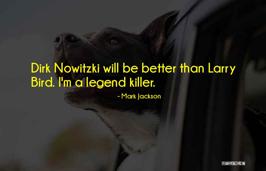 Nowitzki Dirk Nowitzki Quotes By Mark Jackson Nowitzki Dirk Nowitzki Quotes By Mark Jackson