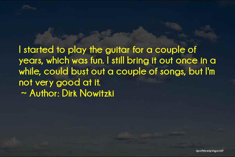 Nowitzki Dirk Quotes By Dirk Nowitzki