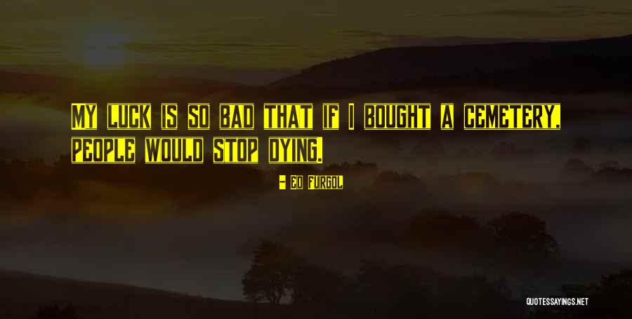 Nowyoukno Quotes By Ed Furgol