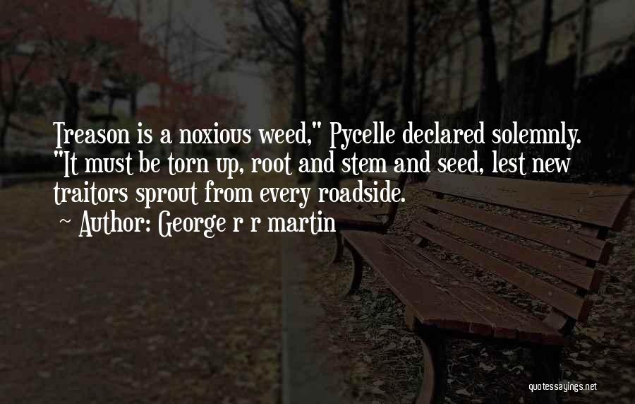 Noxious Weed Quotes By George R R Martin