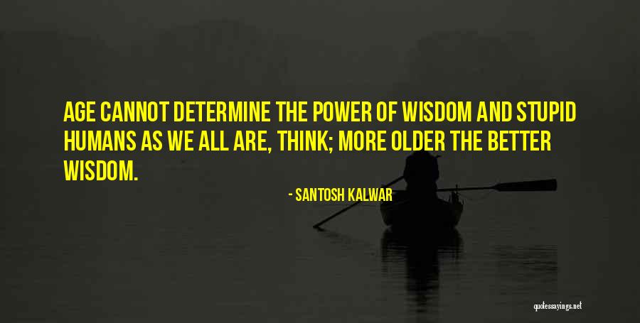 Noyan Pics Quotes By Santosh Kalwar Noyan Pics Quotes By Santosh Kalwar