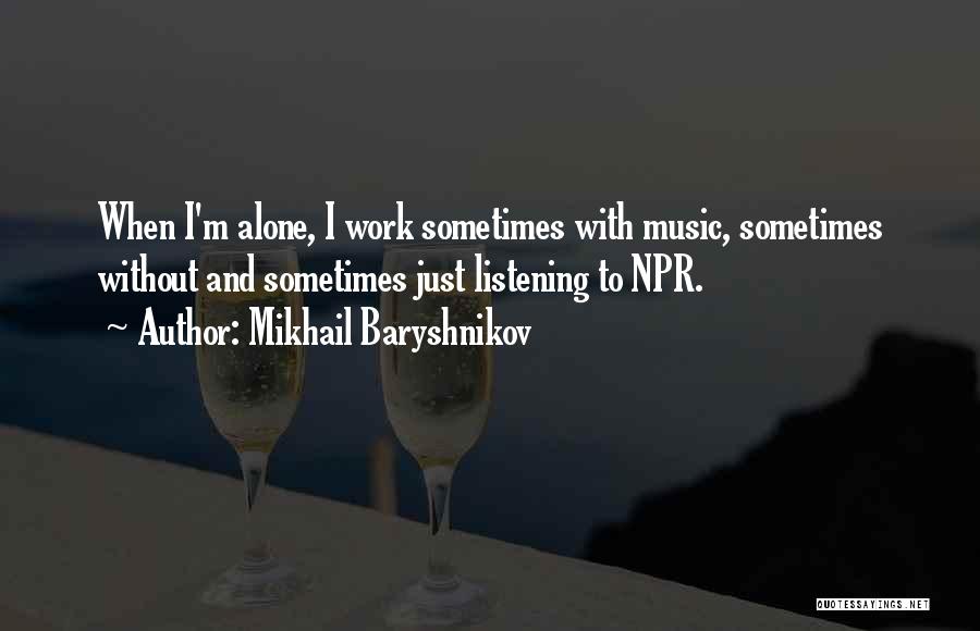 Npr Quotes By Mikhail Baryshnikov