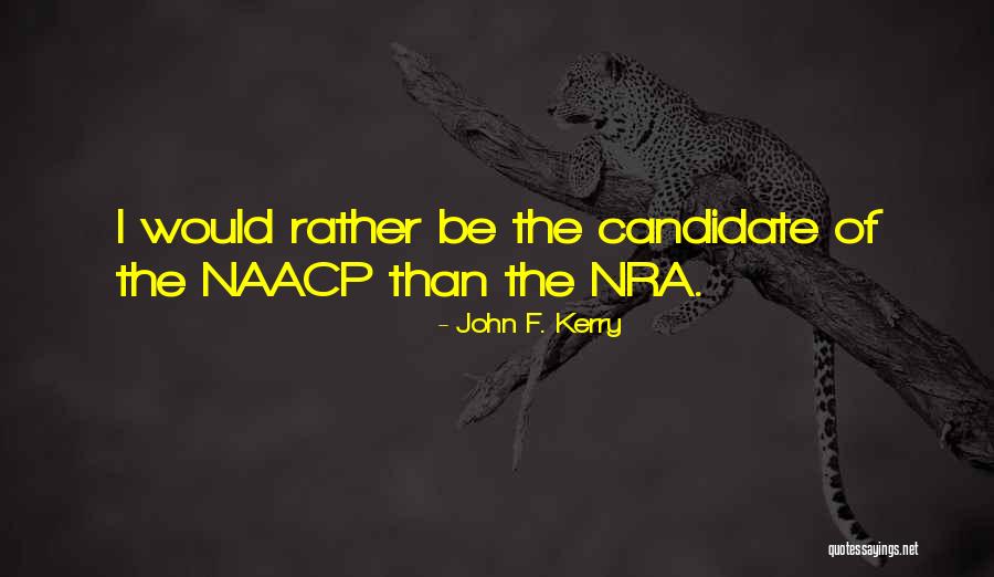 Nra Best Quotes By John F. Kerry Nra Best Quotes By John F. Kerry