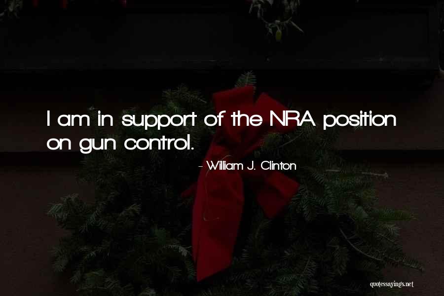 Nra Best Quotes By William J. Clinton Nra Best Quotes By William J. Clinton